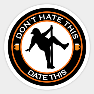 Don't Hate This Date This Inspirational Sticker